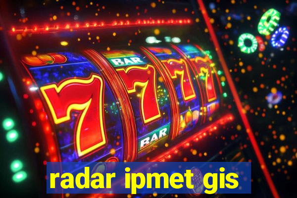 radar ipmet gis